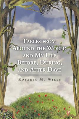 Fables from Around the World and My Life Before, During, and After Dave - Wills, Rosaria M