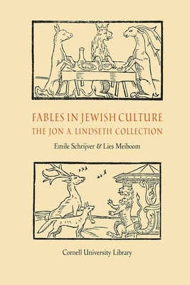 Fables in Jewish Culture: The Jon A. Lindseth Collection - Schrijver, Emile, and Meiboom, Lies