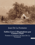 Fables Livre I Illustrations par Gustave Dor: Posies et pomes de Jean De La Fontaine