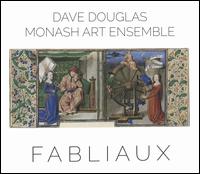 Fabliaux - Monash Art Ensemble/Dave Douglas