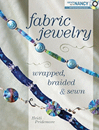 Fabric Jewelry Wrapped, Braided & Sewn - Pridemore, Heidi, and Zieman, Nancy