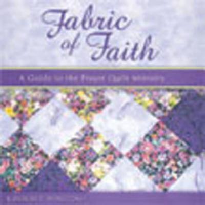 Fabric of Faith: A Guide to the Prayer Quilt Ministry - Winston, Kimberly, M.S.