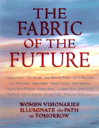 Fabric of the Future: Women Visionaries of Today Illuminate the Path to Tomorrow