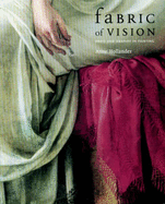 Fabric of Vision: Dress and Drapery in Painting - Hollander, Anne