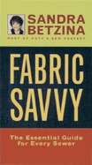 Fabric Savvy: The Essential Guide for Every Sewer