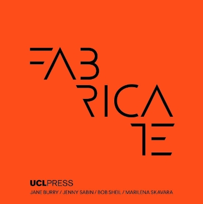 Fabricate 2020: Making Resilient Architecture - Burry, Jane (Editor), and Sabin, Jenny E. (Editor), and Sheil, Bob (Editor)
