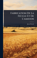 Fabrication De La F(c)cule Et De L'amidon