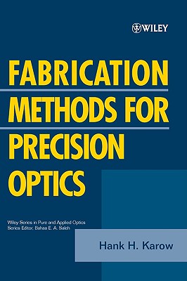 Fabrication Methods for Precision Optics - Karow, Hank H