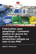 Fabrication sans gaspillage: Comment mettre en oeuvre les principes de la production allge au sein d'une PME