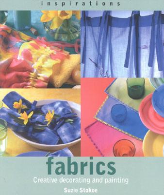 Fabrics: Creative Decorating and Painting - Stokoe, Susie