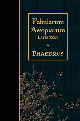 Fabularum Aesopiarum: Latin Text - Phaedrus