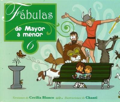 Fabulas de Mayor a Menor 6 - Blanco, Cecilia, and Chanti (Illustrator)