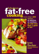 Fabulous Fat-Free Cooking: More Than 225 Recipes-All Delicious, All Nutritious, All with Less Than 1 Gram of Fat!