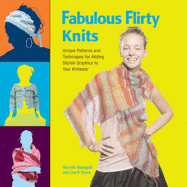 Fabulous, Flirty Knits: Unique Patterns and Techniques for Adding Stylish Graphics to Your Knitwear