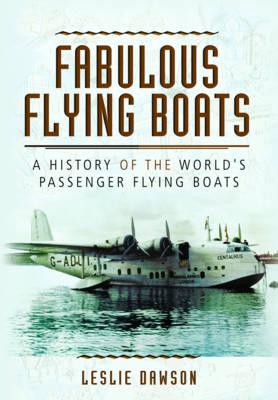 Fabulous Flying Boats - Dawson, Leslie