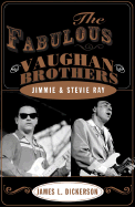 Fabulous Vaughan Brothers: Jimmie and Stevie Ray