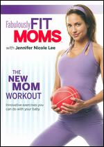 Fabulously Fit Moms: The New Mom Workout - 