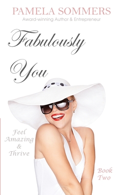 Fabulously You: Feel Amazing and Thrive - Sommers, Pamela
