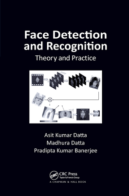 Face Detection and Recognition: Theory and Practice - Datta, Asit Kumar, and Datta, Madhura, and Banerjee, Pradipta Kumar