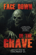 Face Down in the Grave: A Collection of Short Horror and Supernatural Stories