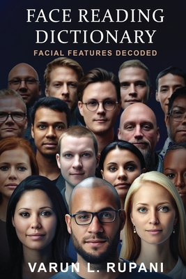 Face Reading Dictionary: Facial Features Decoded - Varun L Rupani