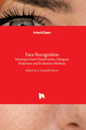 Face Recognition: Semisupervised Classification, Subspace Projection and Evaluation Methods