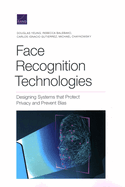 Face Recognition Technologies: Designing Systems that Protect Privacy and Prevent Bias