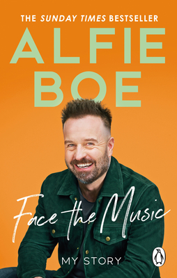 Face the Music: My Story - Boe, Alfie