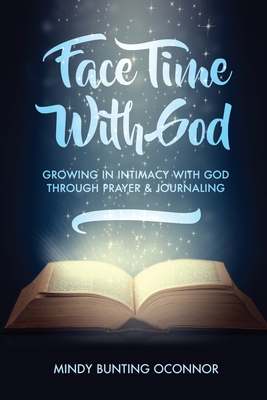 Face Time with God - Bunting Oconnor, Mindy