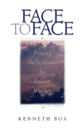 Face to Face: Praying the Scriptures for Intimate Worship v. 1