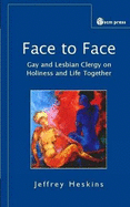 Face to Face: Reflections of Gay and Lesbian Clergy on Holy Living and Committed Partnerships