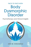 Face to Face with Body Dysmorphic Disorder: Psychotherapy and Clinical Insights