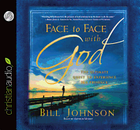 Face to Face with God: The Ultimate Quest to Experience His Presence