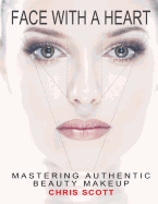 Face with a Heart: Mastering Authentic Beauty Makeup