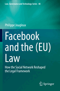 Facebook and the (EU) Law: How the Social Network Reshaped the Legal Framework