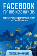 Facebook for Business Owners: Facebook Marketing for Fan Page Owners and Small Businesses