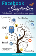 Facebook Inspiration: 30 Days of Creativity for Your Page