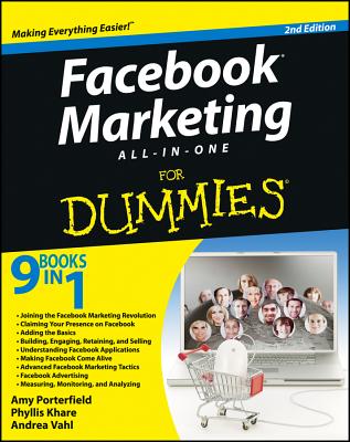 Facebook Marketing All-In-One for Dummies - Porterfield, Amy, and Khare, Phyllis, and Vahl, Andrea