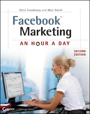 Facebook Marketing: An Hour a Day - Treadaway, Chris, and Smith, Mari