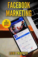 Facebook Marketing: Come Vendere B2c E Acquisire Clienti Online in Modo Automatico Con Facebook. Social Media Marketing Per Acquisizione Clienti E Lead Per Vendita Su Internet