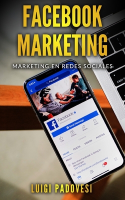 Facebook Marketing: Marketing en redes sociales - Padovesi, Luigi