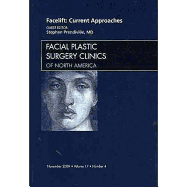 Facelift: Current Approaches, An Issue of Facial Plastic Surgery Clinics