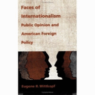 Faces of Internationalism: Public Opinion and American Foreign Policy