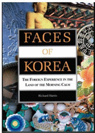 Faces of Korea: The Foreign Experience in the Land of the Morning Calm