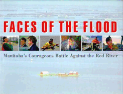 Faces of the Flood: Manitoba's Courageous Battle Against the Red River