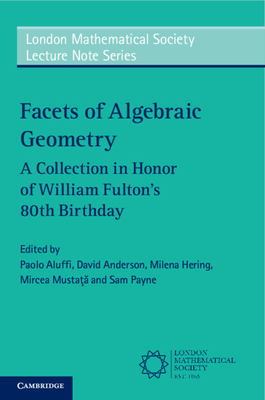 Facets of Algebraic Geometry 2 Volume Paperback Set: A Collection in Honor of William Fulton's 80th Birthday - Aluffi, Paolo (Editor), and Anderson, David (Editor), and Hering, Milena (Editor)