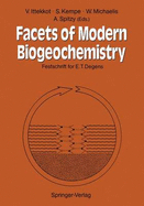 Facets of Modern Biogeochemistry: Festschrift for E.T. Degens - Ittekkot, Venugopalan (Editor), and Kempe, Stephan (Editor), and Michaelis, Walter (Editor)