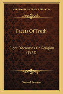 Facets of Truth: Eight Discourses on Religion (1873)