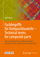 Fachbegriffe F?r Kompositbauteile - Technical Terms for Composite Parts: Glossar F?r Bauwesen Und Maschinenbau - Glossary for Civil- And Mechanical Engineering