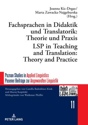 Fachsprachen in Didaktik Und Translatorik: Theorie Und Praxis / Lsp in Teaching and Translation: Theory and Practice - Badst?bner-Kizik, Camilla, and Kic-Drgas, Joanna (Editor), and Zawacka-Najgeburska, Marta (Editor)